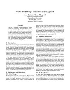 Iterated Belief Change: A Transition System Approach Aaron Hunter and James P. Delgrande School of Computing Science Simon Fraser University Burnaby, BC, Canada {amhunter, jim}@cs.sfu.ca
