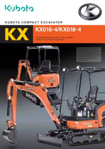 K U B O TA C O M PA C T E X C AVAT O R  KX KX016- 4/KX018- 4 Groundbreaking performance. Ultra versatility.