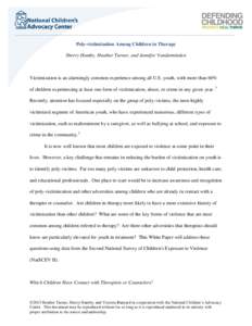 Poly-victimization Among Children in Therapy Sherry Hamby, Heather Turner, and Jennifer Vanderminden Victimization is an alarmingly common experience among all U.S. youth, with more than 60% of children experiencing at l