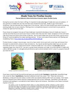 Shade Trees for Pinellas County  Theresa Badurek, Urban Horticulture Extension Agent, Pinellas County During the summer when the heat is stifling, it’s important to take advantage of shade when you are outdoors. If you