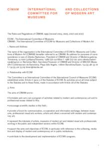 The Rules and Regulations of CIMAM, 1999 (revised 2003, 2005, 2007 andICOM : The International Committee of Museums CIMAM : The International Committee of ICOM for Museums and Collections of Modern Art 1. Name and