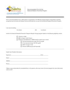 Recommendation Form for the National Diabetes Prevention Program U.S. Department of Health and Human Services Centers for Disease Control and Prevention  This is a recommendation for an adult patient to participate in th