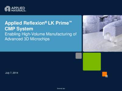 Applied Reflexion® LK Prime™ CMP System Enabling High-Volume Manufacturing of Advanced 3D Microchips  July 7, 2014