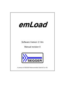 emLoad Software Version 3.14m Manual revision 0 A product of SEGGER Microcontroller GmbH & Co. KG