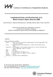 Institute of Architecture of Application Systems  Implementation and Evaluation of a Multi-tenant Open-Source ESB Steve Strauch, Vasilios Andrikopoulos, Santiago Gómez Sáez, Frank Leymann