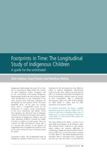 Footprints in Time: The Longitudinal Study of Indigenous Children A guide for the uninitiated Mick Dodson, Boyd Hunter and Matthew McKay Indigenous disadvantage has many of its roots tied to experiences found within the 
