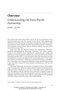 Overview Understanding the Trans-Pacific Partnership JEFFREY J. SCHOTT  The Trans-Pacific Partnership (TPP) is by far the most comprehensive trade