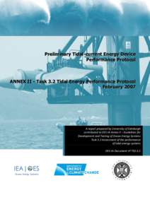 Preliminary Tidal-current Energy Device Performance Protocol ANNEX II - Task 3.2 Tidal Energy Performance Protocol February 2007