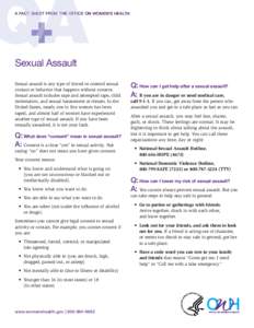 A FACT SHEET FROM THE OFFICE ON WOMEN’S HEALTH  Sexual Assault Sexual assault is any type of forced or coerced sexual contact or behavior that happens without consent. Sexual assault includes rape and attempted rape, c
