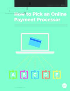 2CHECKOUT / CONTENT / EBOOK  How to Pick an Online Payment Processor  © 2014 2Checkout.com, Inc.
