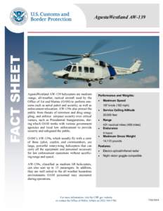 FACT SHEET  AgustaWestland AW-139 AgustaWestland AW-139 helicopters are medium -range, all-weather, tactical aircraft used by the