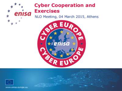 Cyber Cooperation and Exercises NLO Meeting, 04 March 2015, Athens www.enisa.europa.eu