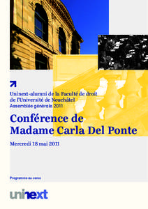 Uninext-alumni de la Faculté de droit de l’Université de Neuchâtel Assemblée générale 2011 Conférence de Madame Carla Del Ponte