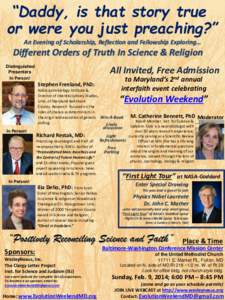 “Daddy, is that story true or were you just preaching?” An Evening of Scholarship, Reflection and Fellowship Exploring… Different Orders of Truth In Science & Religion Distinguished