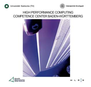 HIGH PERFORMANCE COMPUTING COMPETENCE CENTER BADEN-WÜRTTEMBERG Contents High Performance Computing Competence Center Baden-Württemberg (hkz-bw)................................................................ 4