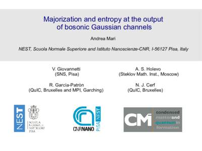 Majorization and entropy at the output of bosonic Gaussian channels Andrea Mari NEST, Scuola Normale Superiore and Istituto Nanoscienze-CNR, IPisa, Italy  V. Giovannetti