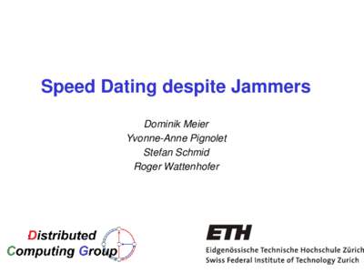 Speed Dating despite Jammers Dominik Meier Yvonne-Anne Pignolet Stefan Schmid Roger Wattenhofer