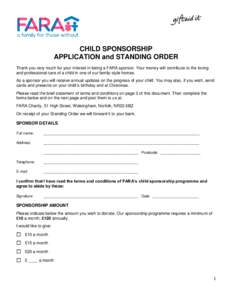 CHILD SPONSORSHIP APPLICATION and STANDING ORDER Thank you very much for your interest in being a FARA sponsor. Your money will contribute to the loving and professional care of a child in one of our family-style homes. 