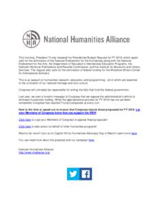 This morning, President Trump released his Presidential Budget Request for FY 2019, which again calls for the elimination of the National Endowment for the Humanities along with the National Endowment for the Arts, the D