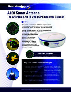 A100 Smart Antenna  The Affordable All-In-One DGPS Receiver Solution Work smarter, not harder. The A100 Smart Antenna offers an affordable, portable solution with professional level accuracy for agricultural, marine, GIS