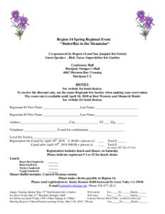Region 14 Spring Regional Event “Butterflies in the Mountains” Co-sponsored by Region 14 and San Joaquin Iris Society Guest Speaker – Rick Tasco, Superstition Iris Garden Conference Hall Bootjack Stomper’s Hall