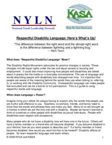 NYLN National Youth Leadership Network Respectful Disability Language: Here’s What’s Up! “The difference between the right word and the almost-right word is the difference between lightning and a lightning bug.”