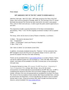 Press release BIFF ANNOUNCES ‘BEST OF THE FEST’ LINEUP TO SCREEN MARCH 22 (Hamilton, Bermuda – March 20, 2012) – BIFF today announces the ‘Best of the Fest’ lineup, which will be screened on Thursday, March 2
