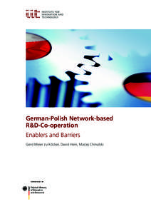 German-Polish Network-based R&D-Co-operation Enablers and Barriers Gerd Meier zu Köcker, David Hein, Maciej Chinalski  The present document was financed by funds of the Federal Ministry of Education and Research.