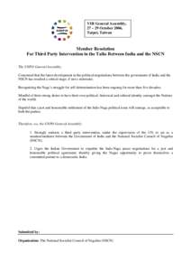 VIII General Assembly, 27 – 29 October 2006, Taipei, Taiwan Member Resolution For Third Party Intervention in the Talks Between India and the NSCN