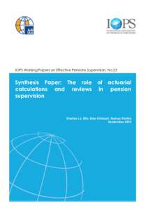 IOPS Working Papers on Effective Pensions Supervision, No.23  Synthesis Paper: The role of actuarial calculations and reviews in pension supervision