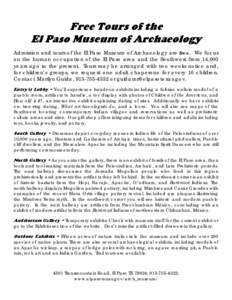 Free Tours of the El Paso Museum of Archaeology Admission and tours of the El Paso Museum of Archaeology are free. We focus on the human occupation of the El Paso area and the Southwest from 14,000 years ago to the prese