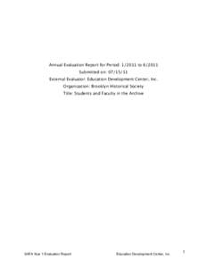 Annual Evaluation Report for Period: toSubmitted on: External Evaluator: Education Development Center, Inc. Organization: Brooklyn Historical Society Title: Students and Faculty in the Archive