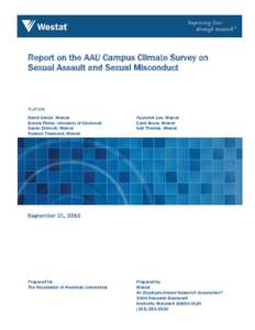 Report on the AAU Campus Climate Survey on Sexual Assault and Sexual Misconduct Authors David Cantor, Westat Bonnie Fisher, University of Cincinnati