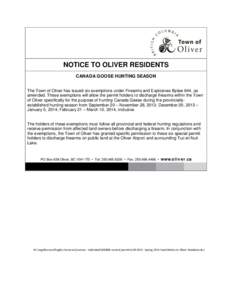 NOTICE TO OLIVER RESIDENTS CANADA GOOSE HUNTING SEASON The Town of Oliver has issued six exemptions under Firearms and Explosives Bylaw 644, as amended. These exemptions will allow the permit holders to discharge firearm