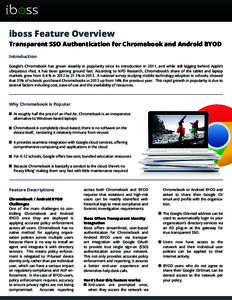 iboss Feature Overview Transparent SSO Authentication for Chromebook and Android BYOD Introduction Google’s Chromebook has grown steadily in popularity since its introduction in 2011, and while still lagging behind App