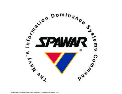 Statement A: Approved for public release, distribution is unlimited (5 DECEMBER 2011)  Statement A: Approved for public release, distribution is unlimited (5 DECEMBER 2011) SPAWAR / PEO C4I SMALL BUSINESS PROGRAM