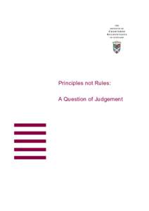 Principles not Rules: A Question of Judgement Published April 2006 The Institute of Chartered Accountants of Scotland © 2006