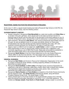 Board Briefs: Update from Kent City Schools Board of Education At the June 17, 2014, a regular board meeting was held at Roosevelt High School at 5:30 PM, the Roosevelt High School Library, took the following actions: SU