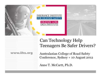 Can Technology Help Teenagers Be Safer Drivers? www.iihs.org Australasian College of Road Safety Conference, Sydney ● 10 August 2012