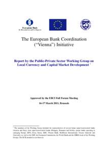 The European Bank Coordination (“Vienna”) Initiative Report by the Public-Private Sector Working Group on Local Currency and Capital Market Development 1