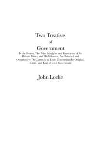 Two Treatises of Government  In the Former, The False Principles and Foundation of Sir