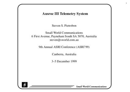 1  Ausroc III Telemetry System Steven S. Pietrobon Small World Communications 6 First Avenue, Payneham South SA 5070, Australia