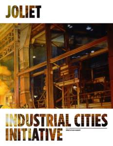 Edited by Susan Longworth  Acknowledgements The Industrial Cities Initiative (ICI) is a project of the Federal Reserve Bank of Chicago’s Community Development and Policy Studies Division, led by Alicia Williams, vice 
