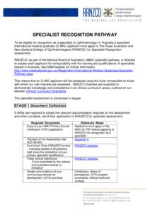 SPECIALIST RECOGNITION PATHWAY To be eligible for recognition as a specialist (in ophthalmology) in Australia a specialist international medical graduate (S-IMG) applicant must apply to The Royal Australian and New Zeala