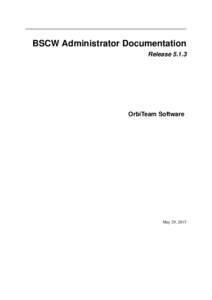 BSCW Administrator Documentation ReleaseOrbiTeam Software  May 29, 2015