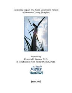 Economic Impact of a Wind Generation Project in Somerset County Maryland Prepared by Kenneth R. Stanton, Ph.D. in collaboration with Richard Clinch, Ph.D.