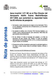 Nota de prensa  Aena invertirá 1.571 M€ en el Plan Director del Aeropuerto Adolfo Suárez Madrid-Barajas, que aumentará su capacidad hasta los 80 millones de pasajeros