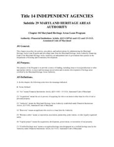 Title 14 INDEPENDENT AGENCIES Subtitle 29 MARYLAND HERITAGE AREAS AUTHORITY Chapter 04 Maryland Heritage Areas Loan Program Authority: Financial Institutions Article, §§and (12) and, Annotated Code o