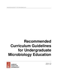 AMERICAN SOCIETY FOR MICROBIOLOGY  Recommended Curriculum Guidelines for Undergraduate Microbiology Education