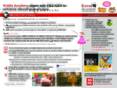Kiddie Academy aligns with PBS KIDS to enhance educational mission AUGUST 2010 – PRESENT GOALS §